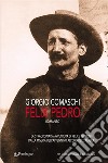 Felix Pedro. La straordinaria avventura di Felice Pedroni dalla miseria dell'Appenino all'oro dell'Alaska. E-book. Formato EPUB ebook di Giorgio Comaschi