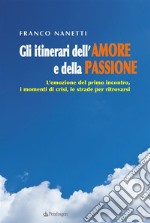 Gli itinerari dell&apos;Amore e della Passione. E-book. Formato EPUB ebook