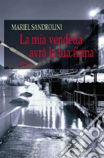 La mia vendetta avrà la tua firma. E-book. Formato EPUB