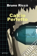 Calcio perfetto. E-book. Formato EPUB ebook