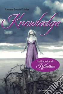 KnowledgeOltre il sapere. E-book. Formato EPUB ebook di Francesca Gonzato Quirolpe