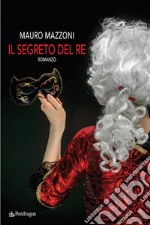 Il segreto del re. E-book. Formato EPUB ebook