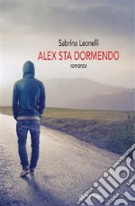 Alex sta dormendo. E-book. Formato EPUB ebook