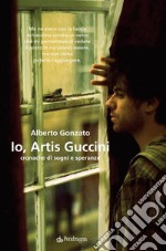 Io, Artis GucciniCronache di sogni e speranze. E-book. Formato EPUB