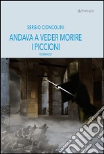 Andava a veder morire i piccioni. E-book. Formato EPUB ebook