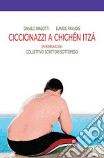 Ciccionazzi a Chichén Itzá. E-book. Formato EPUB ebook