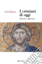 I cristiani di oggiIdentità e differenze. E-book. Formato EPUB ebook