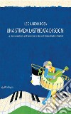 Una strada lastricata di sogniLa vita straordinaria dell&apos;uomo che ha ideato il Ferrara Buskers Festival. E-book. Formato EPUB ebook