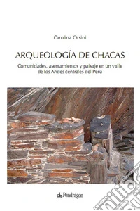 Arqueología de ChacasComunidades, asentamientos y paisaje en un valle de los Andes centrales. E-book. Formato Mobipocket ebook