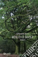 Meglio le favole. E-book. Formato EPUB ebook