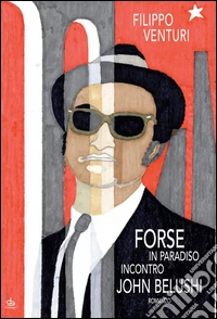 Forse in paradiso incontro John BelushiRomanzo. E-book. Formato EPUB ebook