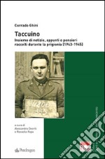 TaccuinoInsieme di notizie, appunti e pensieri raccolti durante la prigionia (1943-1945). E-book. Formato EPUB ebook