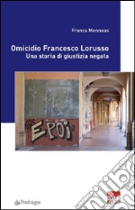 Omicidio Francesco LorussoUna storia di giustizia negata. E-book. Formato EPUB ebook