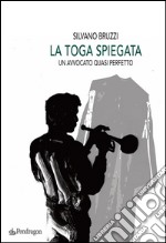 La toga spiegataUn avvocato quasi perfetto. E-book. Formato EPUB ebook