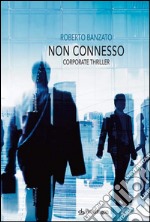 Non connessoCorporate thriller. E-book. Formato Mobipocket