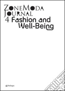 Zone Moda Journal 04: Fashion and Well-Being. E-book. Formato PDF ebook di Dip. Scienze Qualità della Vita – UniBO