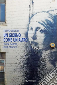 Un giorno come un altroStoria d'amore, perle e riscatti. E-book. Formato Mobipocket ebook