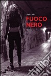 Fuoco nero. E-book. Formato EPUB ebook