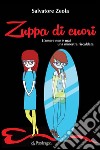 Zuppa di cuoriL'amore non è mai una minestra riscaldata. E-book. Formato EPUB ebook di Salvatore Zeola