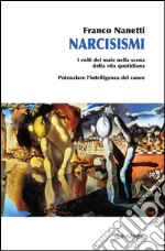 Narcisismi: I volti del male nella scena della vita quotidiana. E-book. Formato EPUB ebook