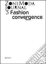 ZoneModa Journal 5: Fashion Convergence. E-book. Formato PDF ebook