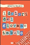 I dolori del giovane imbuto. E-book. Formato Mobipocket ebook di Alberto Petrelli