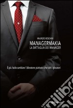 ManagermakiaLa battaglia dei manager. E-book. Formato Mobipocket