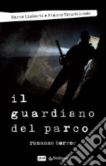 Il guardiano del parcoRomanzo horror. E-book. Formato EPUB ebook