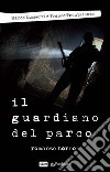 Il guardiano del parcoRomanzo horror. E-book. Formato EPUB ebook di Marco Limberti