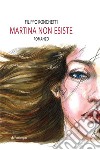 Martina non esiste: Romanzo. E-book. Formato EPUB ebook