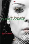 Oltre il confine. E-book. Formato PDF ebook