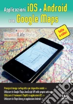 Applicazioni iOS e Android con Google maps. E-book. Formato EPUB