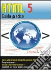 HTML 5. Guida pratica. E-book. Formato EPUB ebook di Alessandra Salvaggio