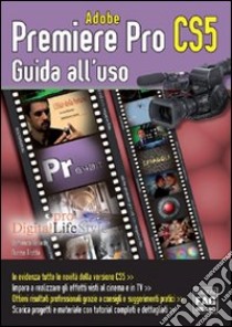Adobe Premiere Pro CS5. Guida all'uso. E-book. Formato EPUB ebook di Domenico Belardo