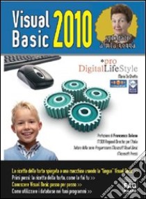 Visual Basic 2010 spiegato a mia nonna. E-book. Formato EPUB ebook di Mario De Ghetto