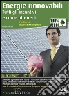 Energie rinnovabili. Tutti gli incentivi e come ottenerli. E-book. Formato EPUB ebook di Luigi Aloisio