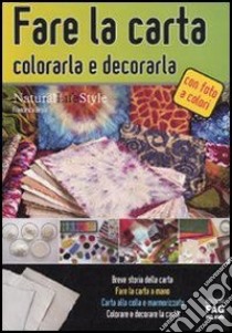 Fare la carta, colorarla e decorarla. E-book. Formato EPUB ebook di Francesca Besso