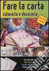 Fare la carta, colorarla e decorarla. E-book. Formato EPUB ebook di Francesca Besso
