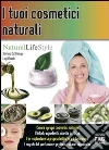 I tuoi cosmetici naturali. E-book. Formato EPUB ebook di Stefania Del Principe
