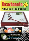 Bicarbonato. Mille usi per te e per la tua casa. E-book. Formato EPUB ebook di Miyuki Ikeda