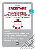 Ereditare. Manuale pratico-operativo per gestire al meglio una successione. E-book. Formato EPUB