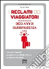 I reclami dei viaggiatori. Dieci anni di giurisprudenza. E-book. Formato EPUB ebook di Barbara Monti