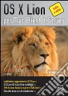 OS X Lion per Mac client & server. E-book. Formato EPUB ebook di Luca Bertolli