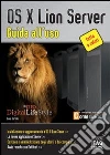 OS X Lion Server. Guida all'uso. E-book. Formato EPUB ebook di Luca Bertolli