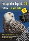 Fotografia digitale 4.0 reflex... e non solo. E-book. Formato EPUB ebook