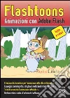 Flashtoons. Animazioni con Adobe Flash. E-book. Formato EPUB ebook di Marco Gasperetti