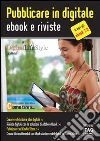 Pubblicare in digitale ebook e riviste. E-book. Formato EPUB ebook di Luca Bertolli