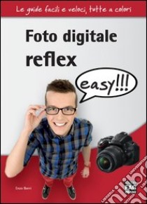 Foto digitale reflex easy. E-book. Formato EPUB ebook di Enzo Borri