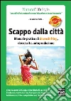 Scappo dalla città. Manuale pratico di downshifting, decrescita, autoproduzione. E-book. Formato EPUB ebook di Grazia Cacciola