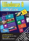 Windows 8. Guida all'uso. E-book. Formato EPUB ebook di Alessandro Valli